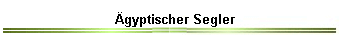 gyptischer Segler