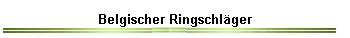 Belgischer Ringschlger