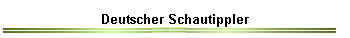 Deutscher Schautippler