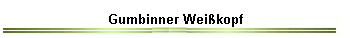 Gumbinner Weikopf