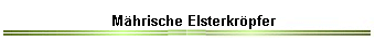 M�hrische Elsterkr�pfer