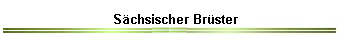 Schsischer Brster