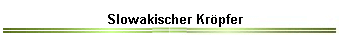 Slowakischer Krpfer