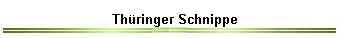 Th�ringer Schnippe