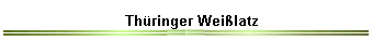 Th�ringer Wei�latz