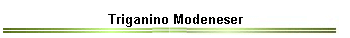 Triganino Modeneser